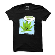 You high bro? |  t-shirt Black