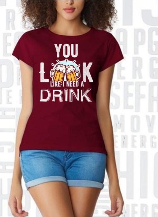 You look like I need a drink |  Woman's Half Sleeve Top