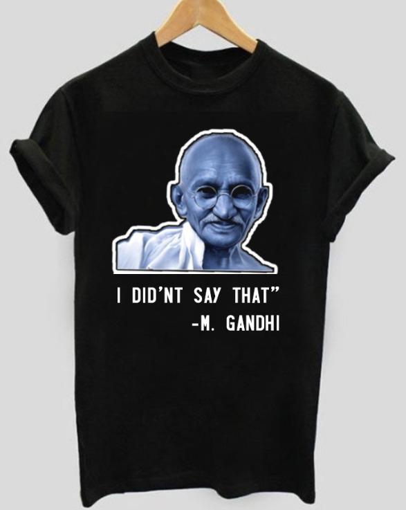 I didn't say that M.Gandhi | Half sleeve Tshirt