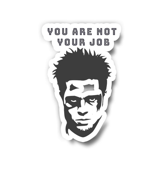 You Are not Your Job Sticker