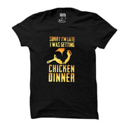 sorry i'm late, I was getting chicken Dinner  | Black t-shirt