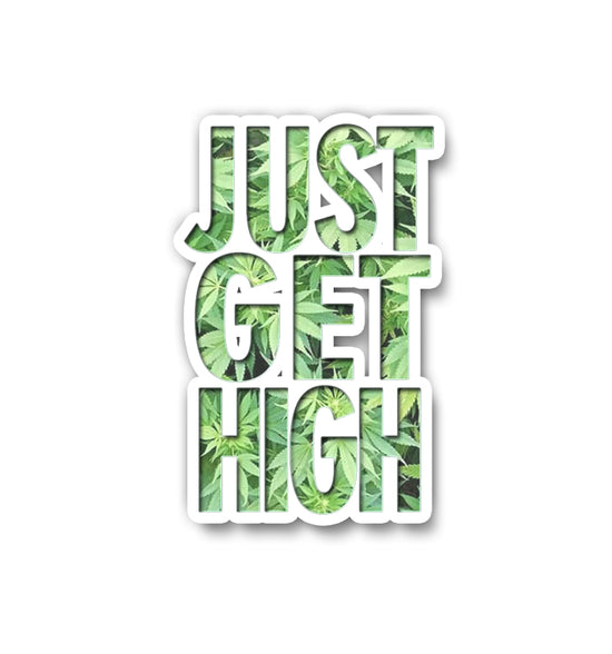 Just Get High Sticker