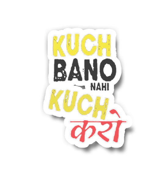 Kuch Bano Nahi Kuch Karo Sticker