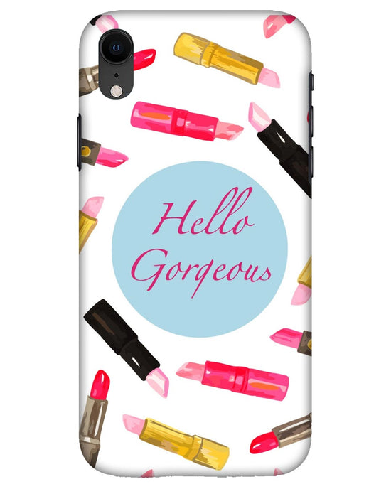 Hello Gorgeous |  iPhone XR Phone Case