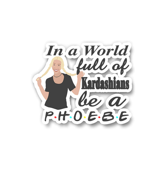 Be a Phoebe F.R.I.E.N.D.S fanart Sticker