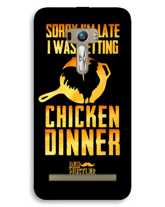 sorry i'm late, I was getting chicken Dinner| ASUS Zenfone Selfie Phone Case