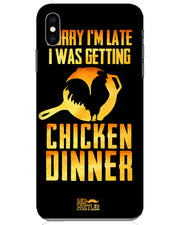 sorry i'm late, I was getting chicken Dinner | iPhone XS Max Phone Case