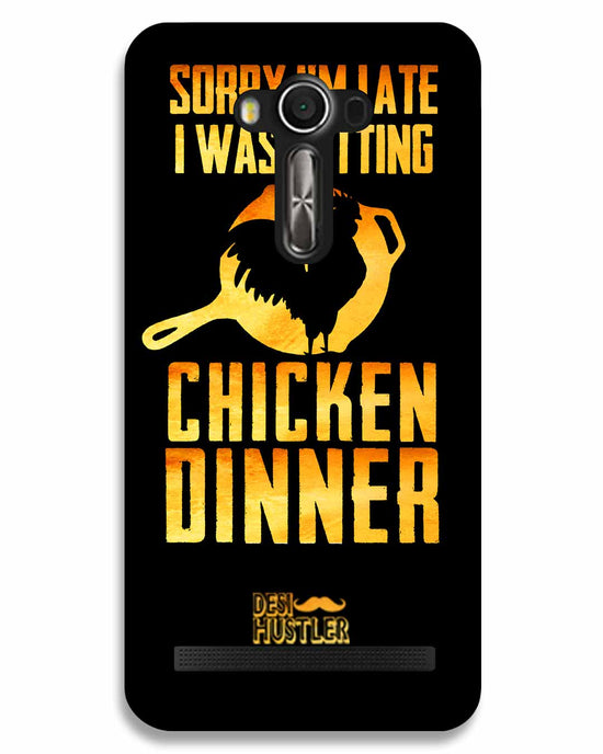sorry i'm late, I was getting chicken Dinner|  Asus ZenFone 2 Laser (ZE550KL) Phone Case