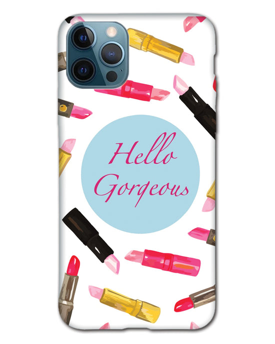 Hello Gorgeous  |  iPhone 12 pro max Phone Case