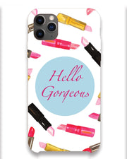 Hello Gorgeous  |  iPhone 11 pro max Phone Case