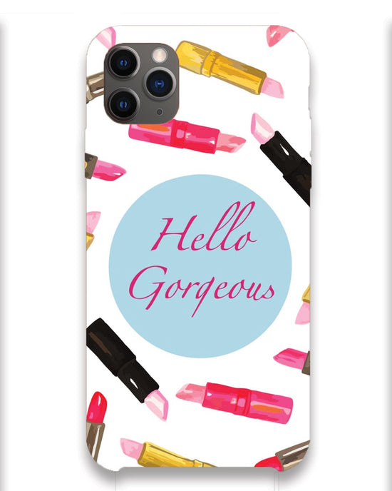 Hello Gorgeous  |  iPhone 11 pro max Phone Case