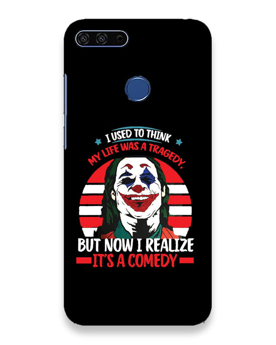 Life's a comedy  |Huawei Honor 7A  Phone Case