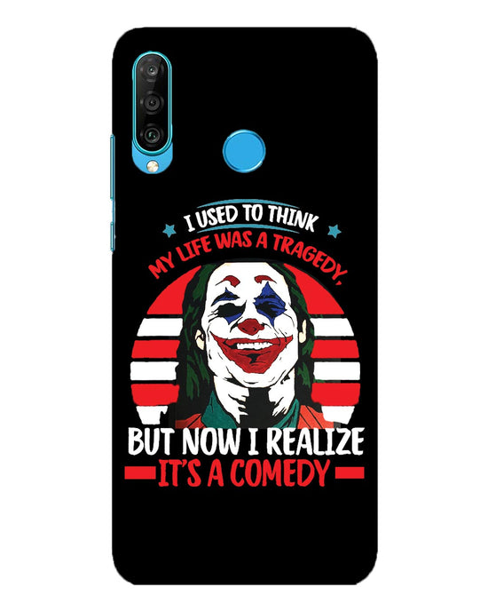 Life's a comedy  | Huawei P30 Lite   Phone Case
