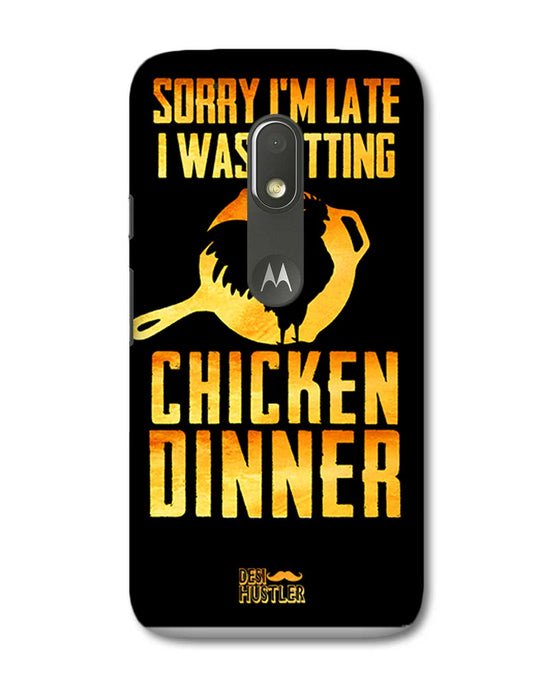 sorry i'm late, I was getting chicken Dinner| Motorola G4 Play Phone Case