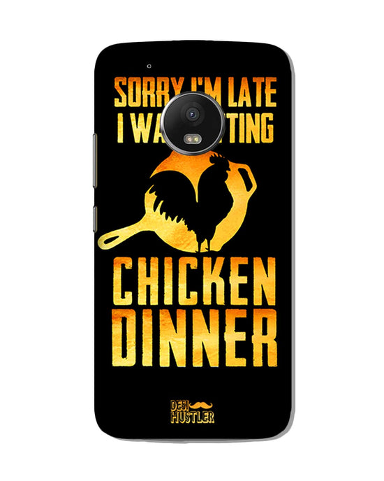 sorry i'm late, I was getting chicken Dinner| Motorola G5 Plus Phone Case