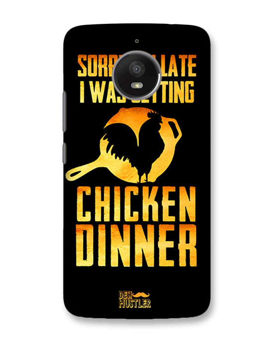 sorry i'm late, I was getting chicken Dinner| Motorola Moto E4 Plus Phone Case