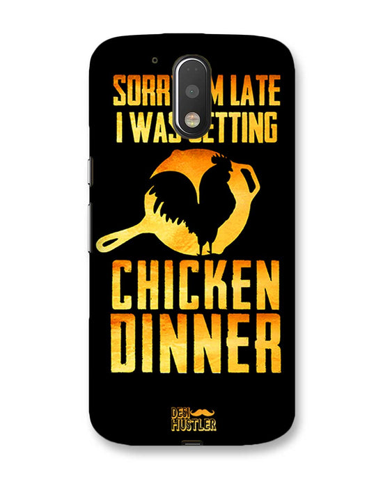 sorry i'm late, I was getting chicken Dinner| Motorola Moto G (4 plus) Phone Case