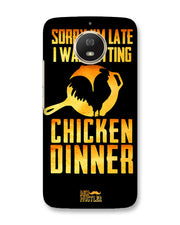 sorry i'm late, I was getting chicken Dinner| Motorola Moto G5s Phone Case