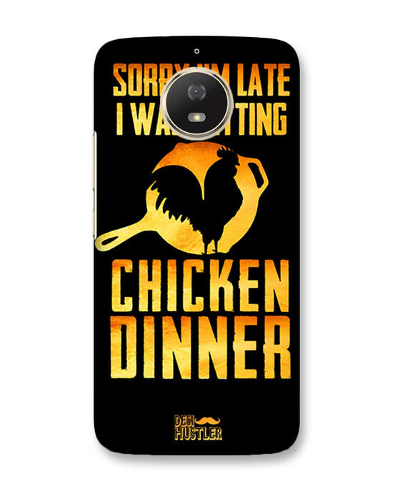 sorry i'm late, I was getting chicken Dinner| Motorola Moto G5s Phone Case