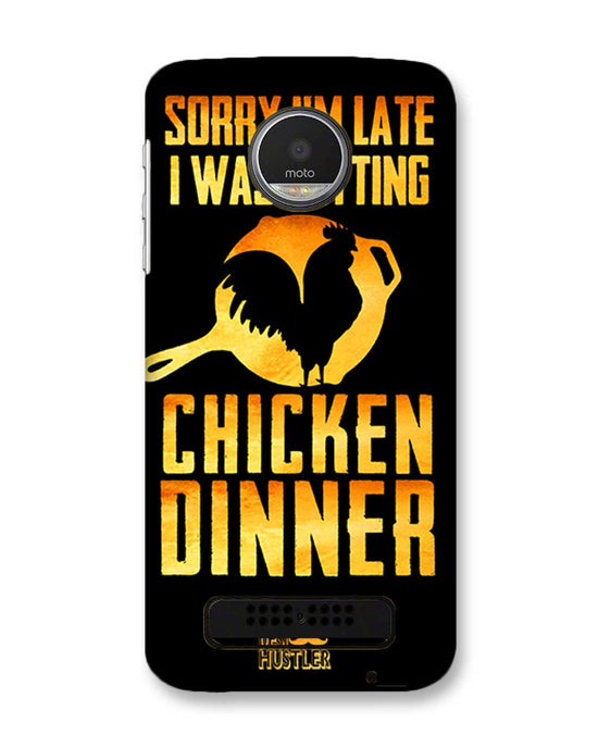 sorry i'm late, I was getting chicken Dinner| Motorola Moto Z Play Phone Case
