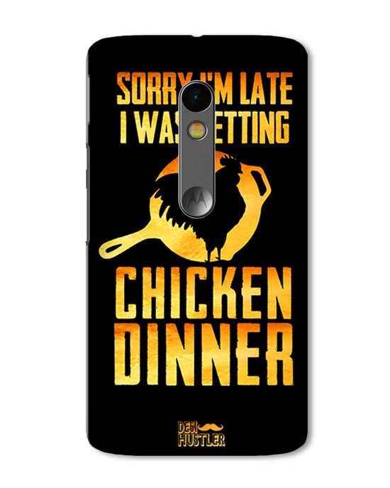 sorry i'm late, I was getting chicken Dinner| Motorola X Play Phone Case