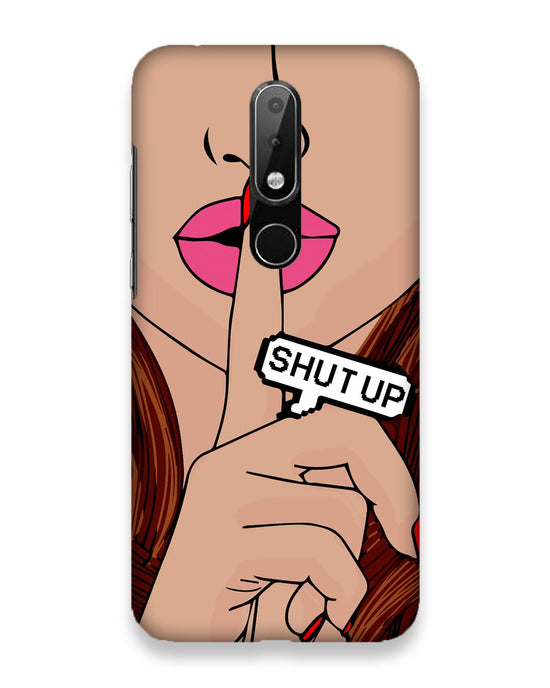 Shutup | Nokia 6 Phone Case