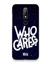 Who Cares ? | Nokia 6 Phone Case
