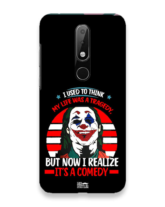 Life's a comedy  |  Nokia 6 Phone Case