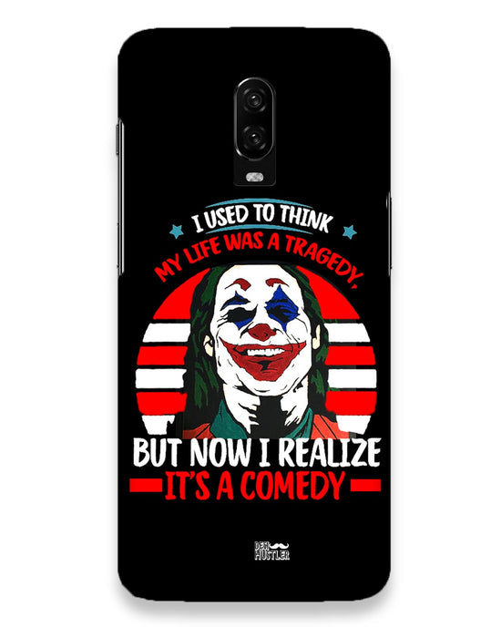 Life's a comedy |  OnePlus 6T Phone Case