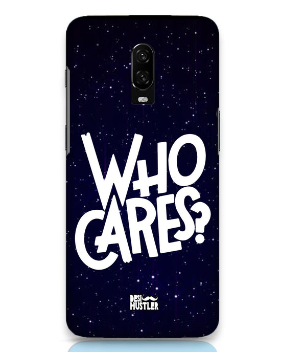 Who Cares ? | OnePlus 6T Phone Case