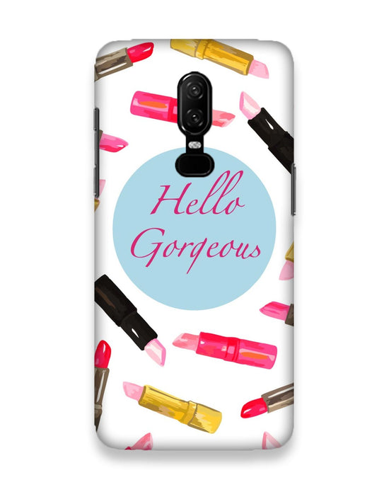 Hello Gorgeous  | one plus6 Phone Case