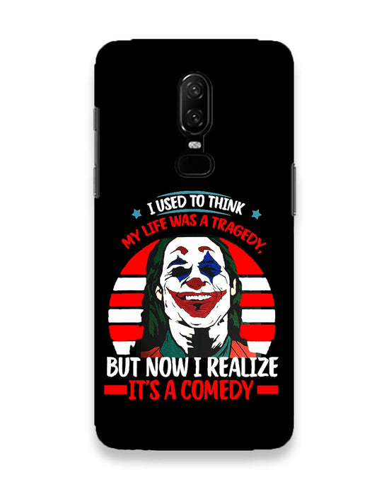 Life's a comedy  |  OnePlus 6 Phone Case