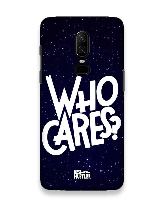 Who Cares ? | OnePlus 6 Phone Case