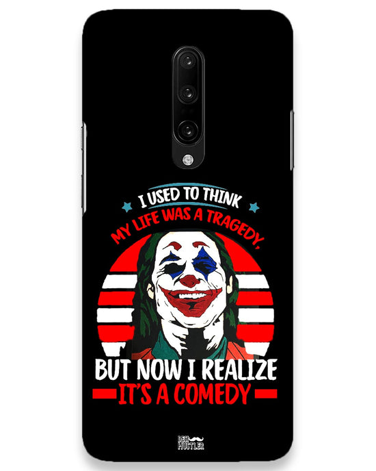 Life's a comedy  |  OnePlus 7 Pro Phone Case