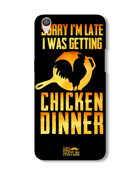 sorry i'm late, I was getting chicken Dinner| Oppo F1 Plus Phone Case