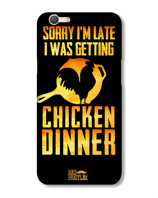 sorry i'm late, I was getting chicken Dinner| Oppo F1s Phone Case