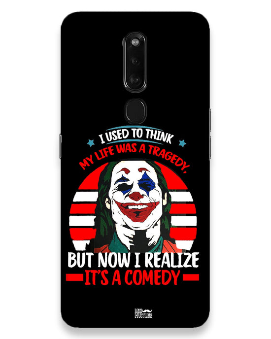 Life's a comedy |  Oppo F11 Pro  Phone Case