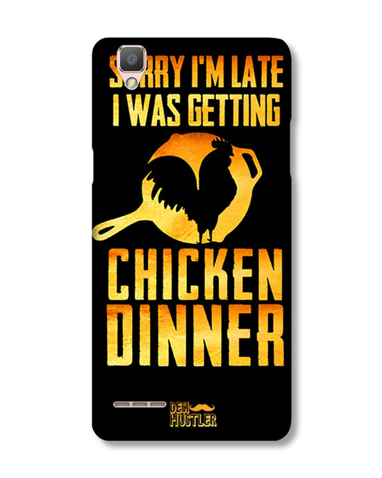sorry i'm late, I was getting chicken Dinner| Oppo F1 Phone Case