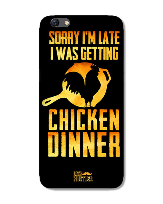 sorry i'm late, I was getting chicken Dinner|  Oppo F3 Plus Phone Case