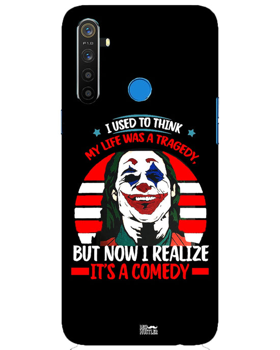 Life's a comedy | Realme 5 Phone Case