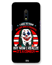 Life's a comedy  |  Realme X Phone Case