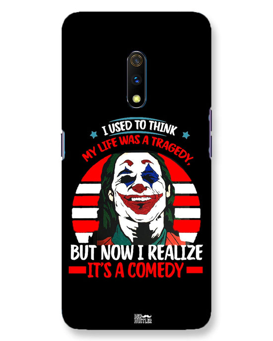 Life's a comedy  |  Realme X Phone Case