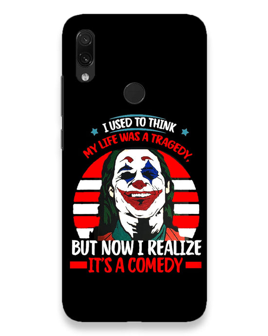 Life's a comedy  |  Redmi Note 7 Phone Case