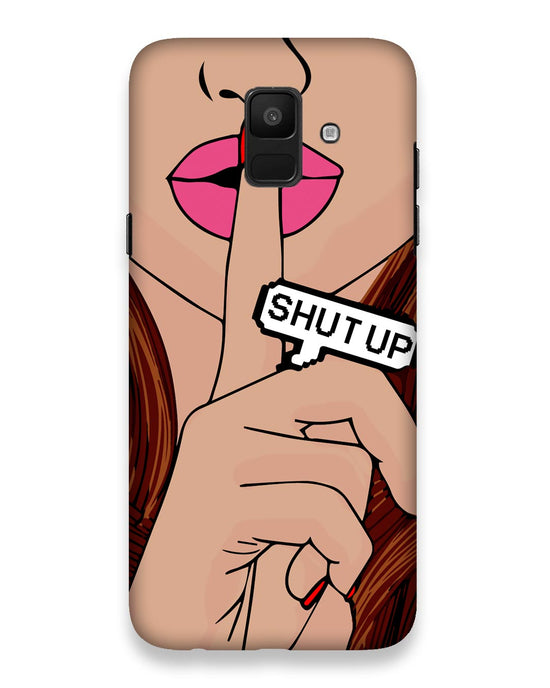 Shutup | Samsung Galaxy A6 2018 Phone Case