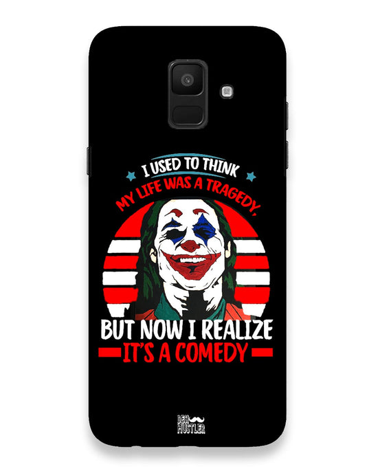 Life's a comedy  |  Samsung Galaxy A6 2018 Phone Case