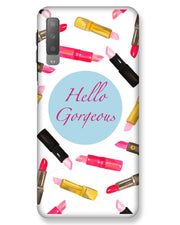 Hello Gorgeous  |  samsung galaxy a7 Phone Case