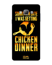sorry i'm late, I was getting chicken Dinner| Samsung Galaxy A7  Phone Case