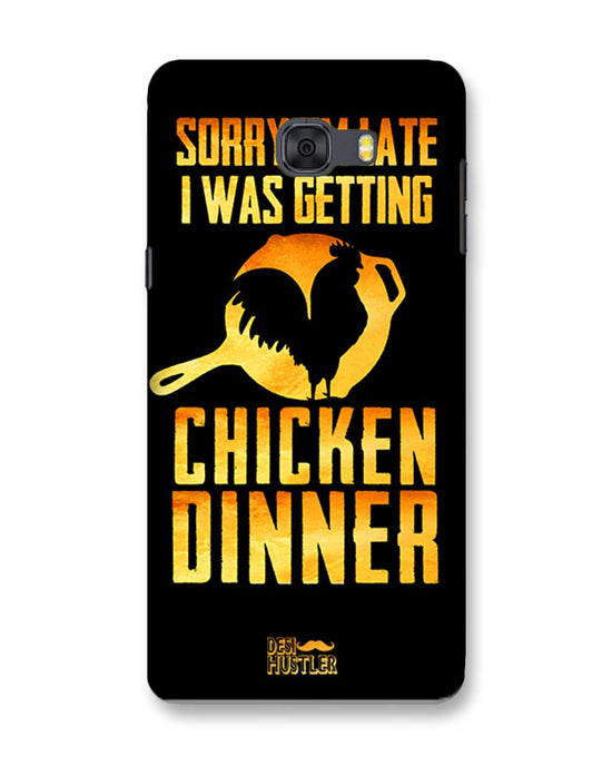 sorry i'm late, I was getting chicken Dinner| Samsung Galaxy C9 Pro Phone Case