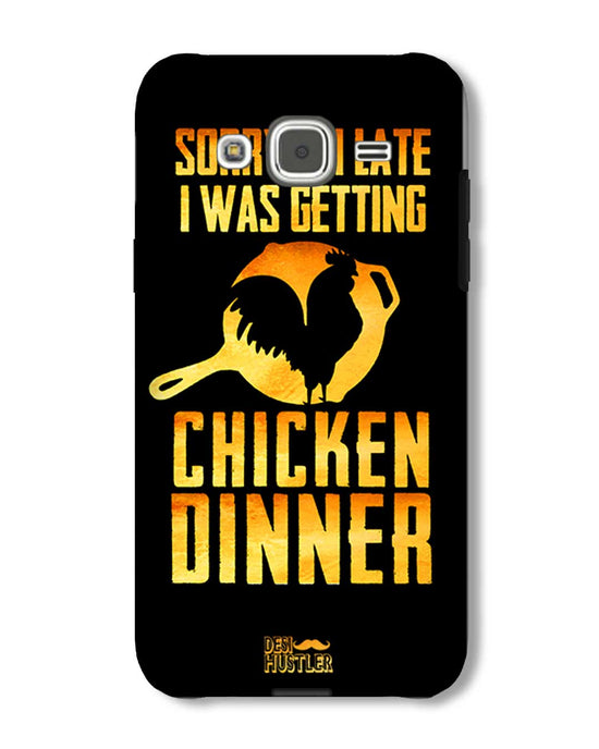 sorry i'm late, I was getting chicken Dinner| Samsung Galaxy J2 Phone Case