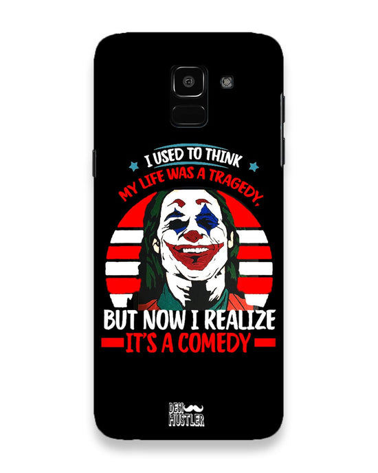 Life's a comedy |  Samsung Galaxy j6 Phone Case